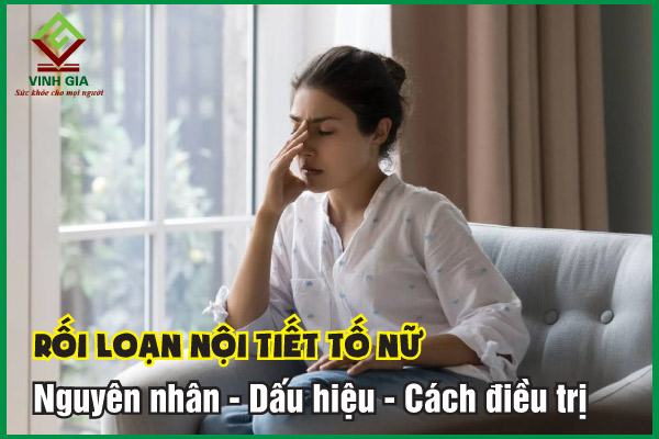 Rối loạn nội tiết tố nữ: Nguyên nhân, dấu hiệu và cách cải thiện