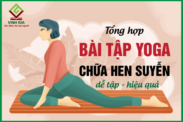 6 bài tập yoga chữa hen phế quản cực hay, bạn đã biết chưa?