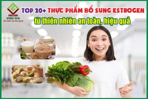 Top 20+ thực phẩm bổ sung estrogen từ thiên nhiên rất hiệu quả