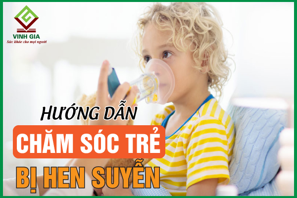 Hướng dẫn cách chăm sóc trẻ bị hen phế quản