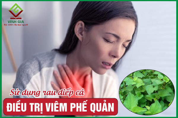 4 cách chữa viêm phế quản bằng rau diếp cá hiệu quả
