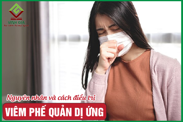 Viêm phế quản dị ứng: Nguyên nhân, dấu hiệu và điều trị