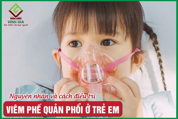 Nguyên nhân và cách điều trị viêm phế quản phổi ở trẻ em