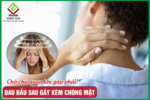 Đau đầu sau gáy và chóng mặt cảnh báo bệnh gì?