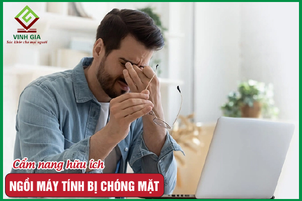 Ngồi máy tính bị chóng mặt do đâu? Cách khắc phục