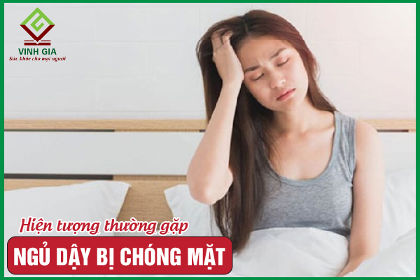 Ngủ dậy bị chóng mặt do mắc bệnh gì? Cách khắc phục