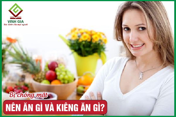 Người bị chóng mặt nên ăn gì và kiêng gì để cải thiện?
