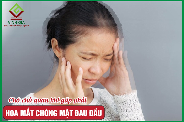 Hoa mắt chóng mặt đau đầu là dấu hiệu của bệnh gì?