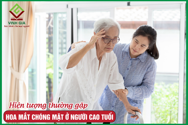 Hoa mắt chóng mặt ở người cao tuổi: cách cải thiện hiệu quả