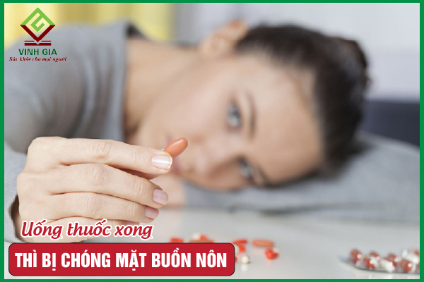 Cần làm gì khi uống thuốc xong bị chóng mặt buồn nôn?