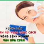 Hướng dẫn vệ sinh mũi họng đúng cách để phòng bệnh hô hấp mùa xuân