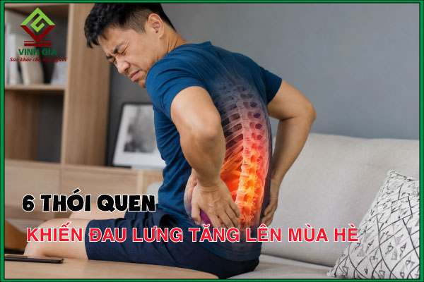 6 thói quen khiến đau lưng tăng lên mùa hè