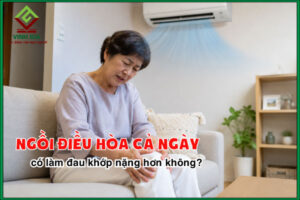 Ngồi điều hòa cả ngày có làm đau khớp nặng hơn không?
