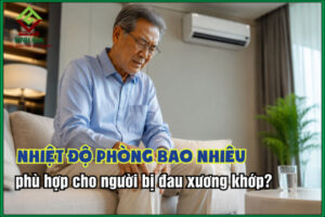 Nhiệt độ phòng bao nhiêu là phù hợp cho người bị đau xương khớp?