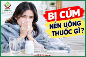 Bị cúm nên uống thuốc gì?