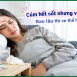 Cúm hết sốt nhưng vẫn mệt: Bao lâu thì cơ thể hồi phục?